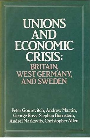 Unions and Economic Crisis: Britain, West Germany, and Sweden