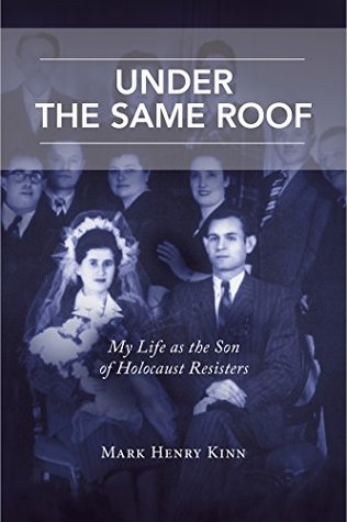 Under the Same Roof: My Life as the Son of Holocaust Resisters (Kindle Edition)