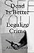 Dead is Better: Legalize Crime