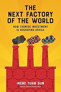 The Next Factory of the World by Irene Yuan Sun