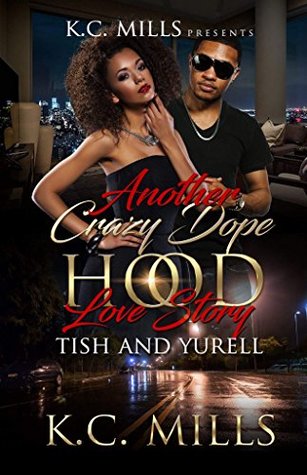 Another Crazy Dope Hood Love Story: Tish and Yurell (Crazy Dope Love #2)
