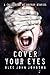 Cover Your Eyes: The Comple...