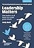 Leadership Matters: How Leaders at All Levels Can Create Great Schools