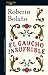 El gaucho insufrible by Roberto Bolaño