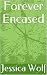 Forever Encased