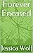 Forever Encased