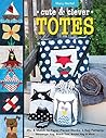 Cute & Clever Totes: Mix & Match 16 Paper-Pieced Blocks, 6 Bag Patterns - Messenger Bag, Beach Tote, Bucket Bag & More Cute & Clever Totes: Mix & Match 16 Paper-Pieced Blocks, 6 Bag Patterns - Messenger Bag, Beach Tote, Bucket Bag & More