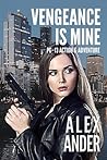 Vengeance Is Mine by Alex  Ander