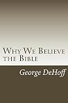 Why We Believe the Bible Why We Believe the Bible
