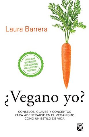 ¿Vegano yo?: Consejos, claves y conceptos para adentrarse en el veganismo como un estilo de vida (Salud y Naturismo) (Spanish Edition)