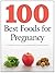 100 Best Foods for Pregnancy
