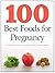 100 Best Foods for Pregnancy by Charlotte Watts