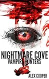 Nightmare Cove: Vampire Hunters: A Paranormal Action-Adventure Trilogy