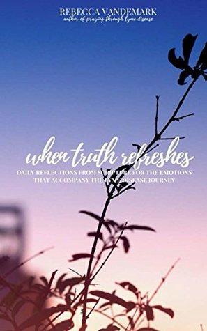 When Truth Refreshes (Kindle Edition)