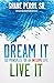 Dream It, Live It: Six Prin...