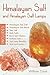 Himalayan Salt and Himalayan Salt Lamps; Himalayan Pink Salt, Himalayan Salt Block, Sea Salt, Bath Salts, Rock Salt Inhalers, Iodized Salt, Salt Lamp Benefits, and much more
