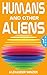 Humans and other Aliens: Bo...