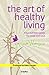 The Art of Healthy Living: ...