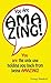 You are AMAZING!: You are t...