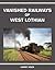 Vanished Railways of West Lothian by Harry Knox