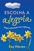 Escolha a alegria by Kay Warren