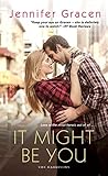 It Might Be You by Jennifer Gracen