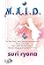 M.A.I.D.