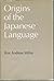Origins of the Japanese Language: Lectures in Japan During the Academic Year 1977–78