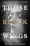 Those Black Wings by Melinda R. Cordell