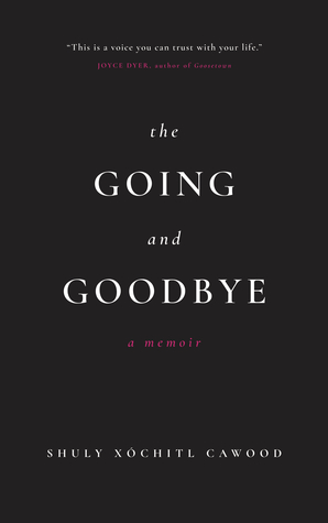 The Going and Goodbye: A Memoir