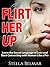Flirt Her Up: How to Use the Power of Words and Body Language to Attract, Interact and Connect with Women in Any Setting (Dating Advice For Men)