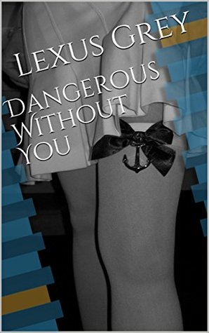 Dangerous Without You (Kindle Edition)