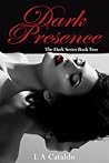 Dark Presence (The Dark Series #2)