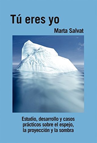 Tú eres yo: Estudio, desarrollo y casos prácticos sobre el espejo, la proyección y la sombra (Spanish Edition)