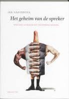 Het geheim van de spreker: speeches schrijven en toespraken houden (De schrijfbibliotheek Book 14) (Dutch Edition)