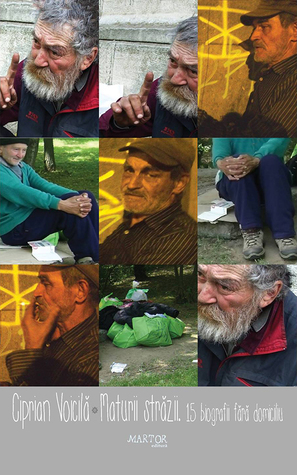 Maturii străzii: 15 biografii fără domiciliu