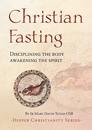 Christian Fasting - Disciplining the body, awakening the spirit (Kindle Edition)