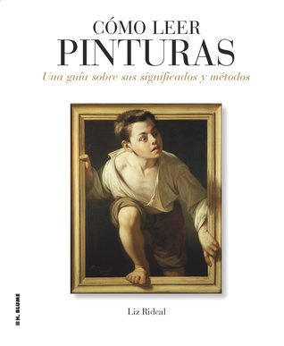 Cómo leer pinturas: Una guía sobre sus significados y métodos