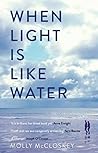 When Light is Like Water by Molly McCloskey