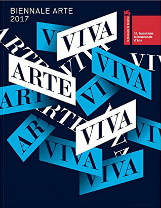 Viva Arte Viva Biennale Arte 2017 Short Guide