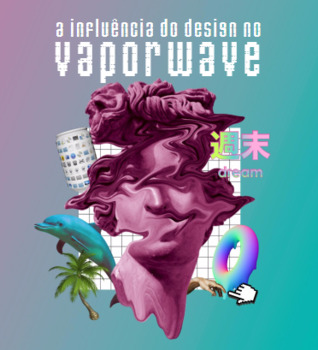 A Influência do Design no Vaporwave
