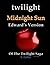 Twilight Midnight Sun: Edward's Version of The Twilight Saga (A Parody)