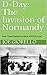 D-Day: The Invasion of Norm...