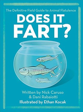 Does It Fart?: The Definitive Field Guide to Animal Flatulence (Kindle Edition)