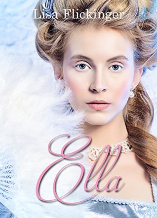 Ella: A Historical retelling of the classic Cinderella story (Kindle Edition)