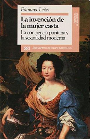 La invención de la mujer casta: la conciencia puritana y la sexualidad moderna