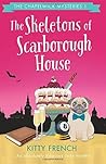The Skeletons of Scarborough House by Kitty French
