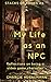 My Life as an NPC: Reflecti...