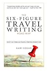 The Six-Figure Travel Writing Road Map: A Step-by-Step Guide to Pitching Your Way to Better Pay The Six-Figure Travel Writing Road Map: A Step-by-Step Guide to Pitching Your Way to Better Pay