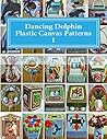 Dancing Dolphin Plastic Canvas Patterns 1: An Assortment of 25 Designs